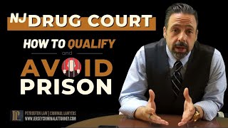 NJ DRUG COURT - How to Qualify and Avoid Prison