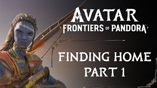 FINDING HOME PART 1 | SIDE QUEST | AVATAR: FRONTIERS OF PANDORA WALKTHROUGH [4K 60FPS]