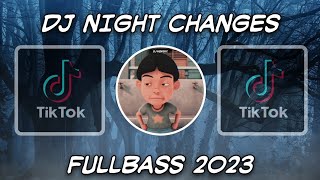 DJ NIGHT CHANGES FULLBASS 2023