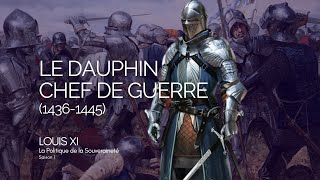 LOUIS XI - Chapitre 2 : Un jeune chef de guerre (1436-1445)