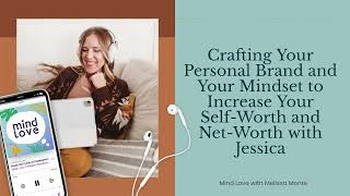 Crafting Your Personal Brand and Your Mindset to Increase Your Self-Worth and Net-Worth with Jessica