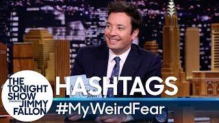 Hashtags: #MyWeirdFear
