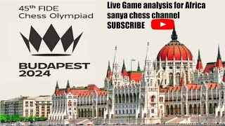 45th chess olympiad budapest hungary,with lIve  analysis of african games.