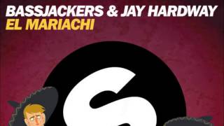 Bassjackers & Jay Hardway - El Mariachi (Original Mix)