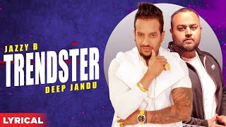Trendster (Lyrical Remix) | Jazzy B Feat Gangis Khan | Deep Jandu | Latest Punjabi Songs 2021