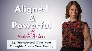 64. Unexpected Ways Your Thoughts Create Your Reality