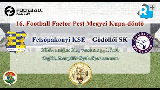 Felsőpakonyi KSE - Gödöllői SK //// 16. Football Factor Pest Megyei Kupa-döntő