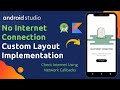 No Internet Connection Layout in Android Studio | Check Internet Connection using Network Callbacks