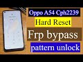 Oppo A54 (CPH2239) Hard Reset Frp bypass by Unlock Tool Pin/Pattern/Password 100% Working