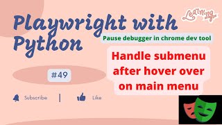 #49 Playwright with Python | Handle Submenu after Hover over | Pause Debugger in Chrome Dev tool