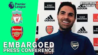 Mikel Arteta - Liverpool v Arsenal - Final Embargoed Pre-Match Press Conference