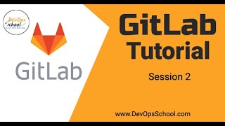 GitLab Tutorial | GitLab Essential Tutorial for Beginners with Hands-on Demo- Session 02