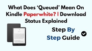 What Does ‘Queued’ Mean On Kindle Paperwhite? | Download Status Explained