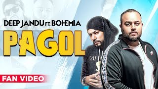 Pagol (Fan Video) | Deep Jandu | Bohemia | J Statik | Punjabi Songs 2019