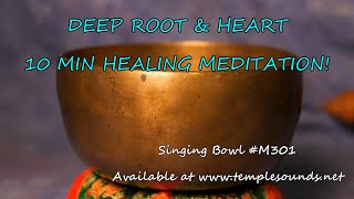 DEEP ROOT & HEART 10 MIN HEALING MEDITATION! MEDIUM BOWL #M301 ~ WWW.TEMPLESOUNDS.NET