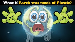 What if Earth was made of Plastic? + more videos | #aumsum #kids #children #education #whatif