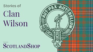 Story of Clan Wilson | ScotlandShop on the Sofa