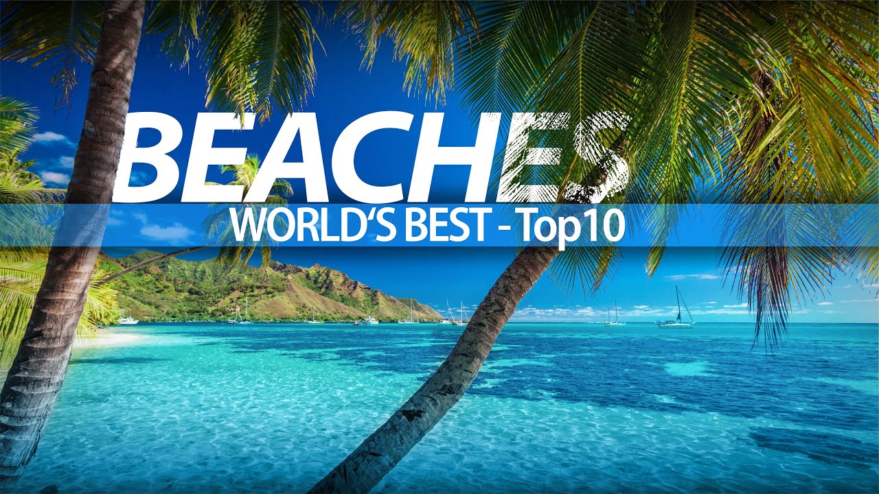 Top 10 Most Beautiful Beaches In The World Ultimate Beach Travel