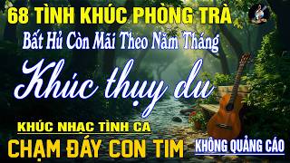 68 Tình Khúc Phòng Trà Hay Nhất 2026 NGHE CỰC ÊM TAI ➤ Nhạc Vàng Xưa Bất Hủ Còn Mãi Theo Thời Gian