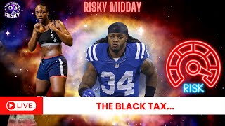 THE BLACK TAX... | #TMBR - RISKY MIDDAY! @DJHAMP