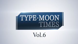 TYPE-MOON TIMES Vol.6