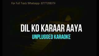 Dil Ko Karaar Aaya | Unplugged Karaoke