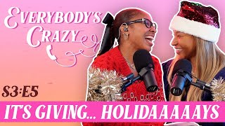 It's Giving.. Holidaaaaays! || Everybody's Crazy Podcast