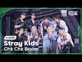 [K-Choreo 8K HDR] 스트레이 키즈 직캠  'Chk Chk Boom' (Stray Kids Choreography) 🎧공간음향.Ver @MusicBank 240719