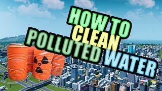 How to Clean Polluted Water in Cities Skylines - 2019