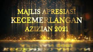 MAJLIS APRESIASI KECEMERLANGAN AZIZIAN TAHUN 2021