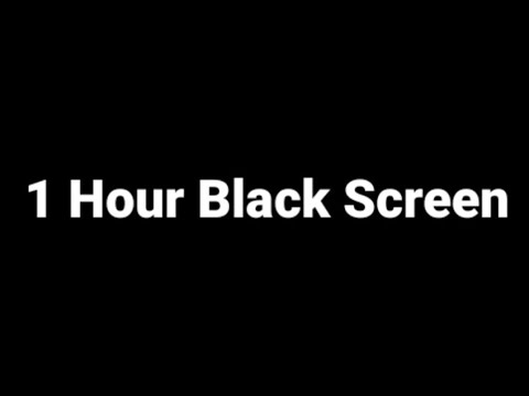 1 Hour Black Screen 000000 Youtube