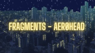 FRAGMENTS - AERØHEAD [1 HOUR PLAYLIST🎵] [LOFI CHILL//RELAXING MUSIC🎵]