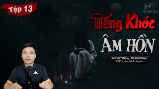 [Tập 13] TIẾNG KHÓC ÂM HỒN Phần 2| Bóng Ma Bên Cửa - Truyện Ma TG Trường Lê MC Đình Soạn Kể Hãi