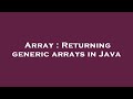 Array : Returning generic arrays in Java