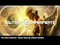 Solitary Experiments - The Great Unknown - Music Video By Lithium Vandale - Gothic Techno Trance Mix