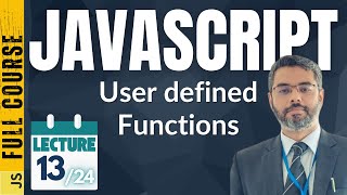 JavaScript Lecture-13 | Create User Defined Functions in JavaScript | Custom Functions in JavaScript