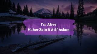 Maher Zain & Atif Aslam - I'm Alive [Lyrics & Terjemahan]