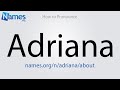 How to Pronounce Adriana