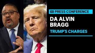 IN FULL: DA Alvin Bragg explains what former US president Trump has been charged with | ABC News