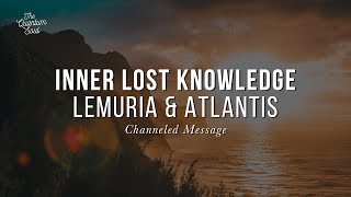 Inner Lost Knowledge Pt. 1 — Lost Knowledge from Lemuria and Atlantis, Past Life