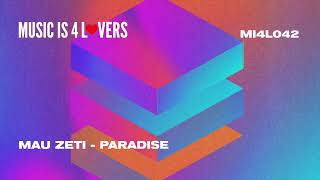 Mau Zeti - Paradise (Original Mix) [Music is 4 Lovers] [MI4L.com]