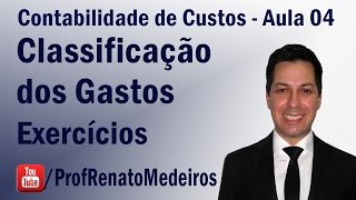 Contabilidade de Custos - Aula 04 (Classificação dos Gastos - Exercícios)