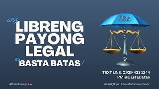 LIBRENG PAYONG LEGAL | BASTA BATAS