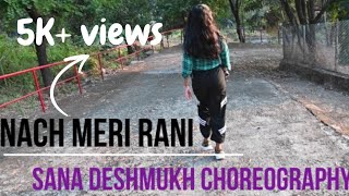 Nach Meri Rani | Sana Deshmukh Choreography | Guru Randhawa | Nora fatehi