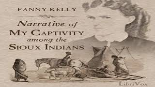 Narrative of My Captivity Among the Sioux Indians by Fanny Kelly (full audio book)