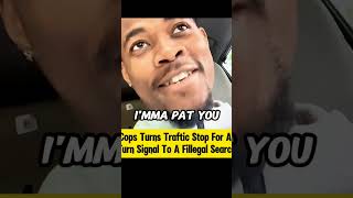 Cops Turns Traftic Stop for a Turn Signal to a Fillegal Search