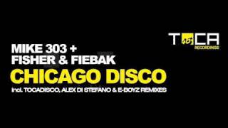 Mike 303 + Fisher \u0026 Fiebak - Chicago Disco (TOCADISCO REMIX)