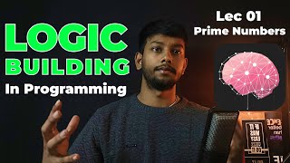 Logic Building in Programming | Prime Numbers | Lec 01