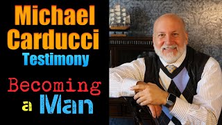 BECOMING A MAN | Michael Carducci Testimony | Just Be Blessed