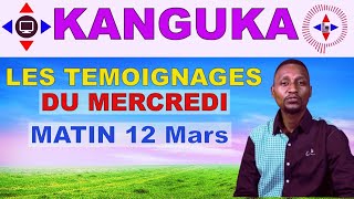 🙏TEMOIGNAGES KANGUKA DU MERCREDI MATIN 12 MARS MARS - écoutez jusqu'a la fin pour recevoir la grâce